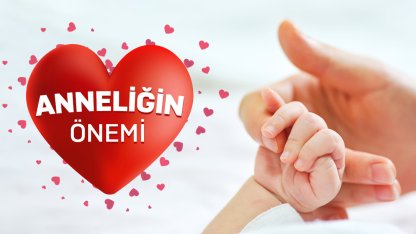 Anneliğin Önemi