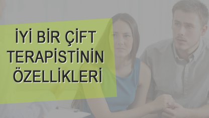 İyi bir İlişki Terapistinin Özellikler nelerdir?