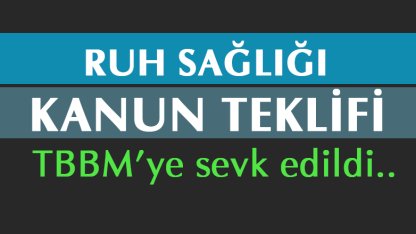 Ruh Sağlığı Kanunu TBBM'ye Sevk edildi