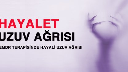 Hayalet Uzuv Ağrısı nedir?