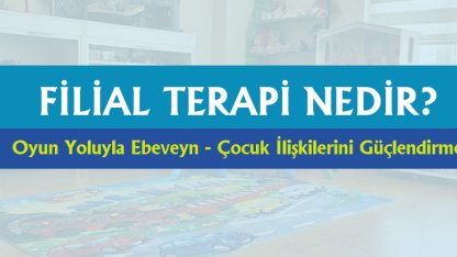 Filial Terapi Nedir? Süreç Nasıl İşler?