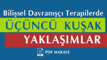 Bilişsel Davranışçı Terapilerde Üçüncü  Kuşak Yaklaşımlar