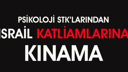 Psikoloji STK'larından İsrail Katliamlarına Kınama