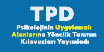 TPD Psikolojinin Uygulamalı Alanlarına Yönelik Tanıtım Kılavuzları Yayımladı