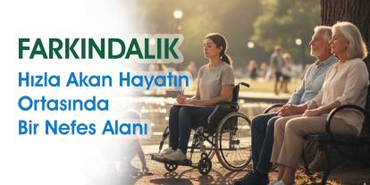 Farkındalık: Hızla Akan Hayatın Ortasında Bir Nefes Alanı
