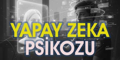 Yapay Zeka Psikozu Nedir? Belirtileri Nelerdir?