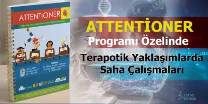 Attentioner Programı: Bilimsel Saha Çalışmalarının Sınırları ve Terapötik Paradigma