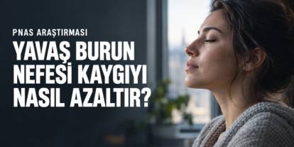 Yavaş Burun Nefesi Kaygıyı Nasıl Azaltır?