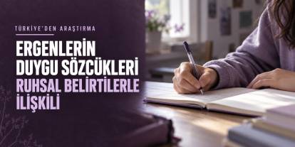 Ergenlerin Duygu Sözcükleri Ruhsal Belirtilerle İlişkili