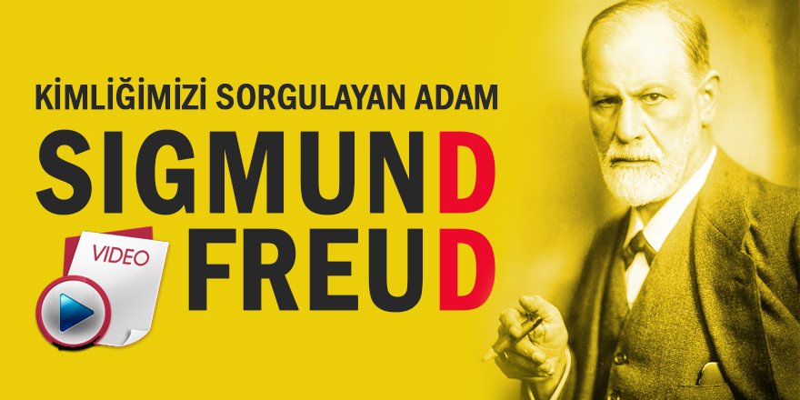 Kimliğimizi Sorgulayan Adam!: Sigmund Freud