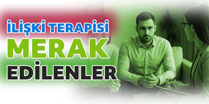 Çift ve İlişki Terapisi Hakkında Merak Edilenler